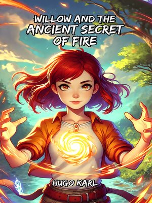 cover image of Willow and the Ancient Secret of Fire